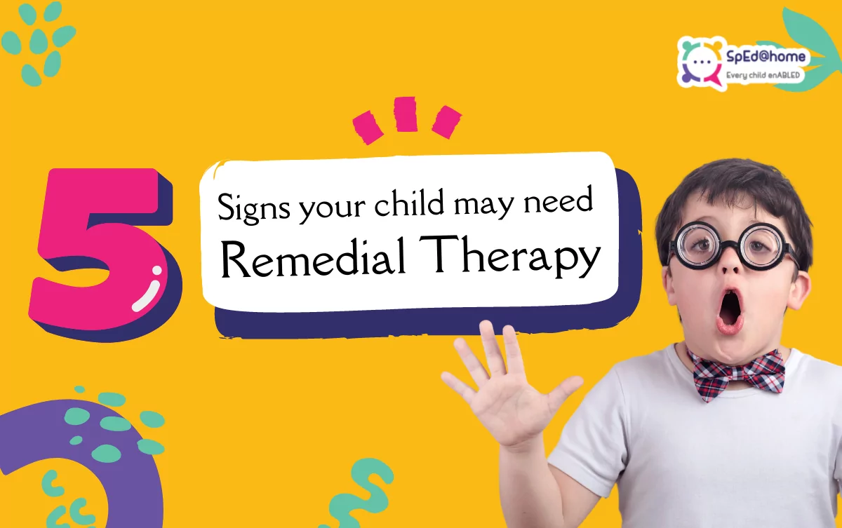 5 Signs your child may need Remedial Therapy