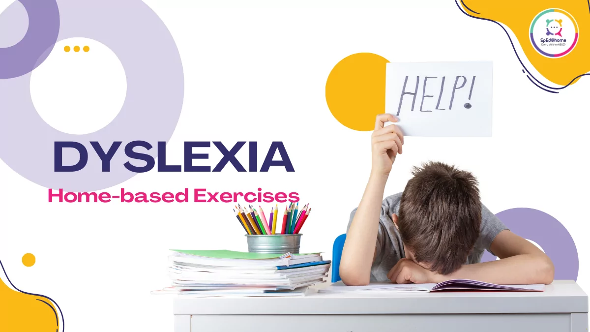 Dyslexia: Supporting with Home-Based Exercises: