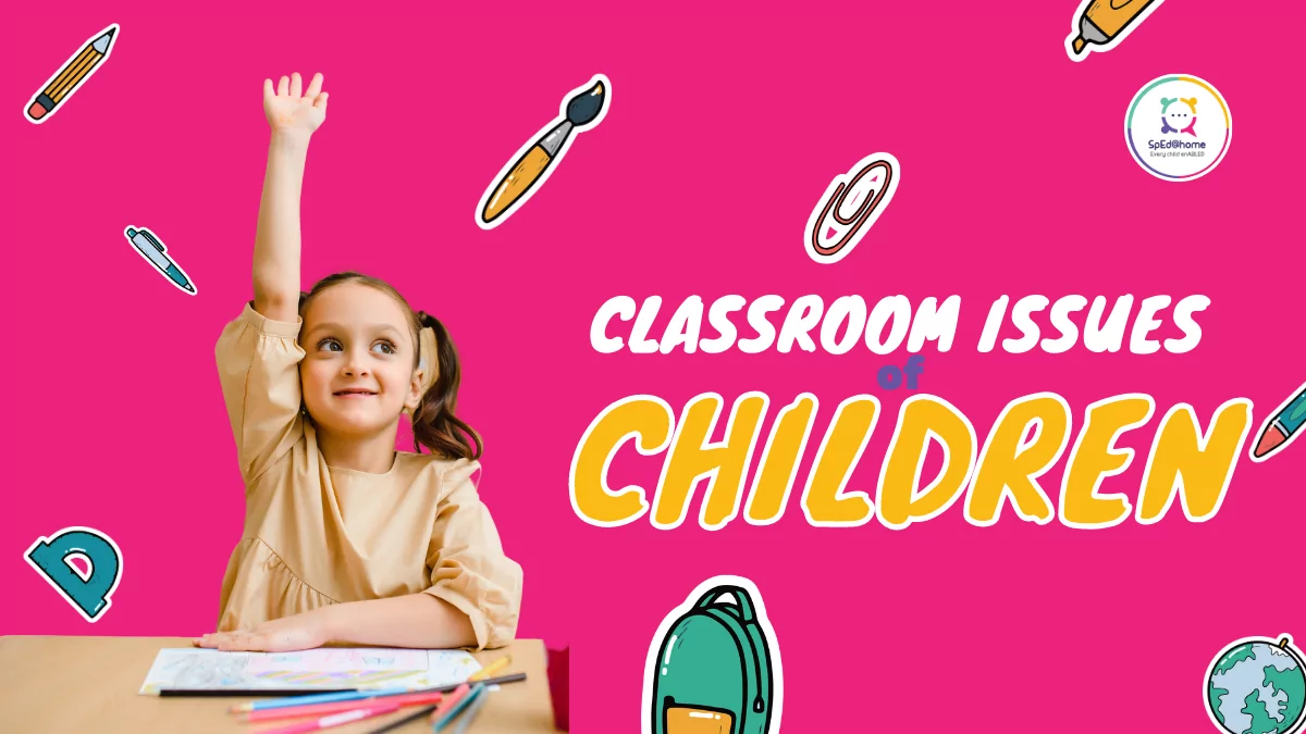 Learning Disabilities: Classic classroom issues of children