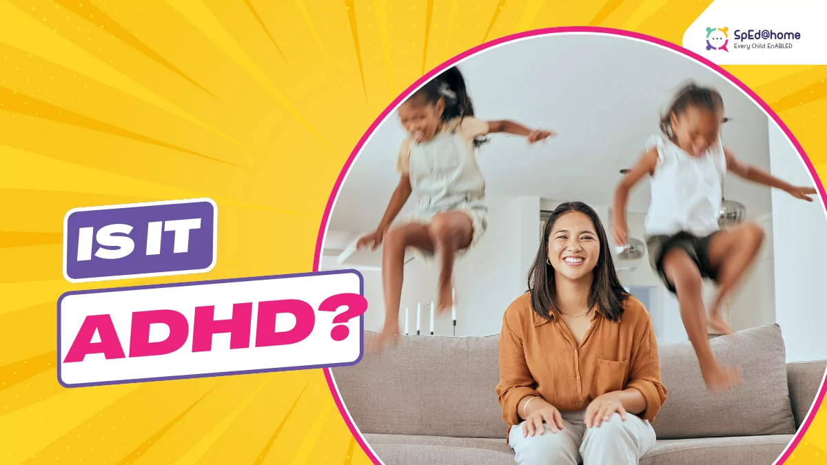 My Child Does Not Sit in One Place: Is It ADHD?