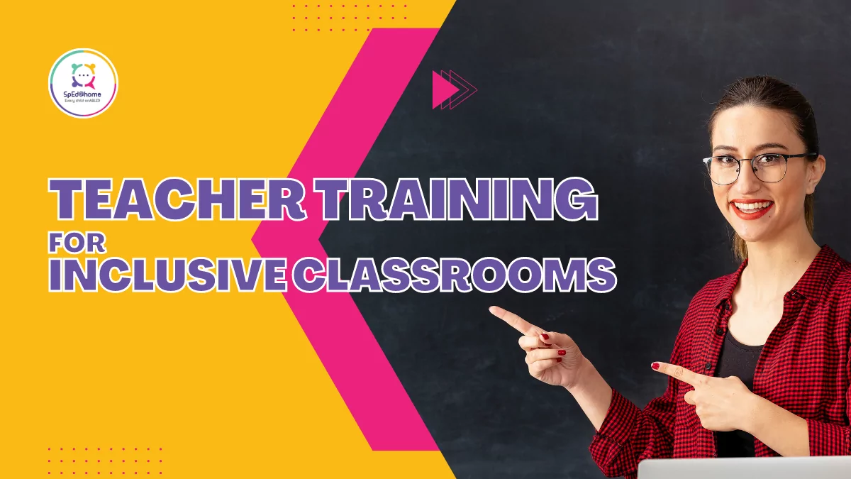 Need of teacher training for effective inclusive classrooms