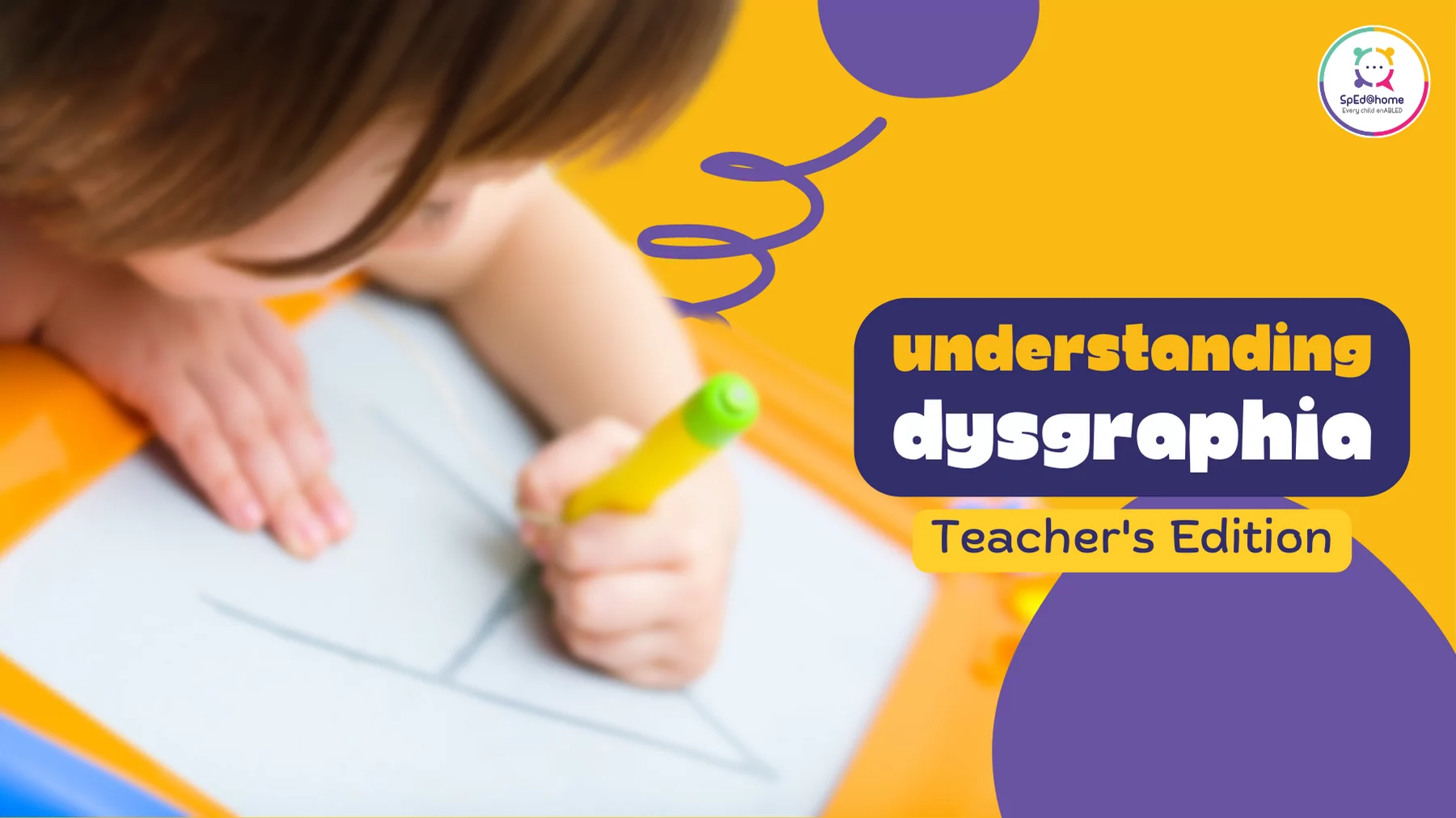Understanding Dysgraphia - Teacher’s Edition